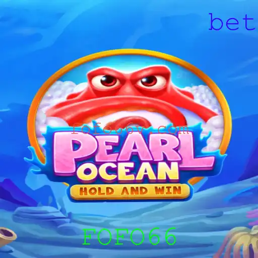 Descubra os Segredos do Fascinante Jogo PearlOcean e a Estratégia FOFO66